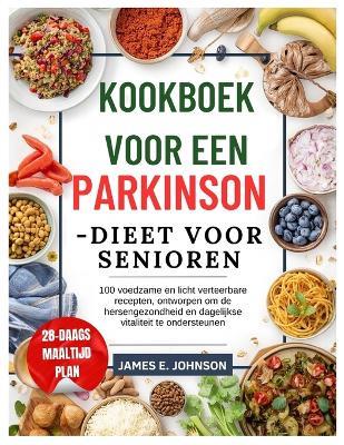 Kookboek voor een Parkinson-dieet voor senioren: 100 voedzame en licht verteerbare recepten, ontworpen om de hersengezondheid en dagelijkse vitaliteit te ondersteunen - James Johnson - cover