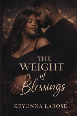 The Weight of Blessings - Keyonna Larose - cover