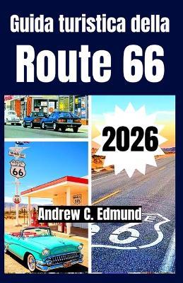 Guida Turistica Della Route 66 2026: Viaggi economici, soste in famiglia, strade panoramiche, cibo, città storiche, itinerario, e molto altro - Andrew C Edmund - cover