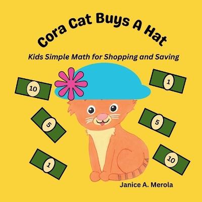Cora Cat Buys A Hat: Kids Simple Math for Shopping and Saving - Janice A Merola - cover