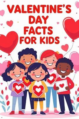 Valentine's Day Facts for Kids: Discover the History, Traditions, and Fun of Valentine's Day - Zk Wll - cover