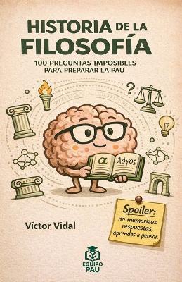 Historia de la Filosofía: 100 Preguntas Imposibles Para Preparar La Pau - Víctor Vidal - cover