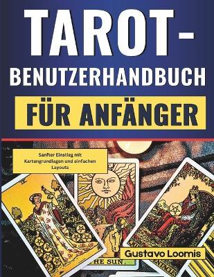 Tarot-Benutzerhandbuch für Anfänger: Sanfter Einstieg mit Kartengrundlagen und einfachen Layouts - Gustavo Loomis - cover