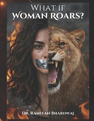 What If Woman Roars? - Ramiyan Bhardwaj - cover