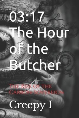03: 17 The Hour of the Butcher: The Rise of the Carbon-Sovereign - Creepy I - cover