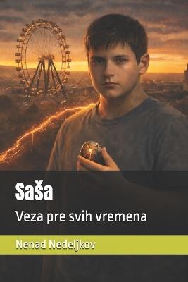 Sasa: Veza pre svih vremena - Nenad Nedeljkov - cover