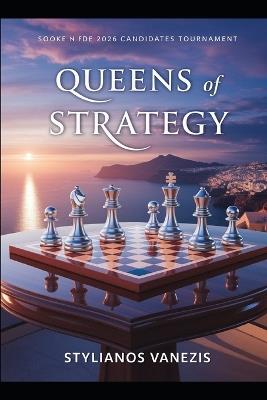 Queens of Strategy - Book B: Inside the 2026 FIDE Candidates Tournament: Chess, Culture, and Cyprus Rising - Stylianos Vanezis - cover