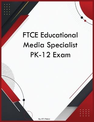FTCE Educational Media Specialist PK-12 Exam - Ktj Peters - cover