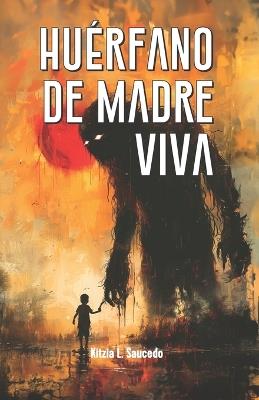 Huérfano de Madre Viva - Kitzia L Saucedo - cover