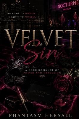 Velvet Sin: A Dark Romance of Power and Obsession - Phantasm Hersall - cover