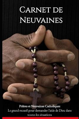 Carnet de Neuvaines Catholiques: 11 neuvaines pour la guérison, la miséricorde, la protection, la conversion et la paix - Alex Kamgué - cover