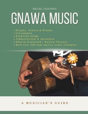 Gnawa Music: A Musician's Guide: A Musician's Guide - Mehdi Chamma - cover