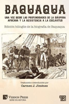 Baquaqua: Una voz desde las profundidades de la diáspora africana y la resistencia a la esclavitud: Edición bilingüe de la biografía de Baquaqua - Carmen J. Jiménez - cover
