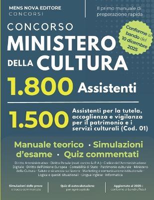 Concorso Ministero della Cultura 1800 Posti: 1500 Assistenti per la tutela, accoglienza e vigilanza del patrimonio e dei servizi culturali (Cod. 01) - Manuale di Teoria e Simulazioni d'esame - Mens Nova Editore - cover