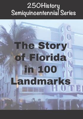 250History Semiquincentennial Series: The Story of Florida In 100 Landmarks - Doug Gelbert - cover