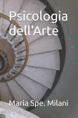 Psicologia dell'Arte - Maria Spe Milani - cover