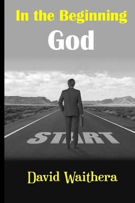 In the Beginning God - David Waithera - cover
