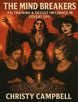 The Mind Breakers: Covert Ops, Psi Training & Esoteric Influence - Christy Campbell - cover