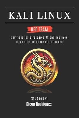 Kali Linux Red Team 2025: Maîtrisez les Stratégies Offensives avec des Outils de Haute Performance - Diego Rodrigues - cover