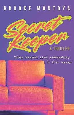 Secret Keeper: A Thriller - Brooke Montoya - cover