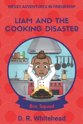 Liam And The Cooking Disaster - D R Whitehead - cover
