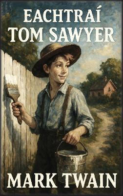 Eachtraí Tom Sawyer - Mark Twain - cover