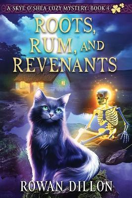 Roots, Rum, and Revenants - Rowan Dillon,Christy Nicholas - cover