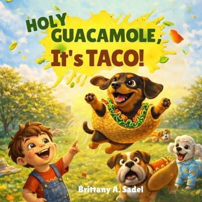 Holy guacamole... it's TACO! - Brittany A Sadel - cover