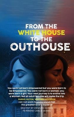 From the White House to the Out House - Debra Anette Powels - cover