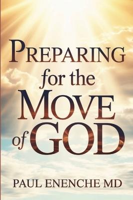 Preparing For the Move of God - Paul Enenche - cover