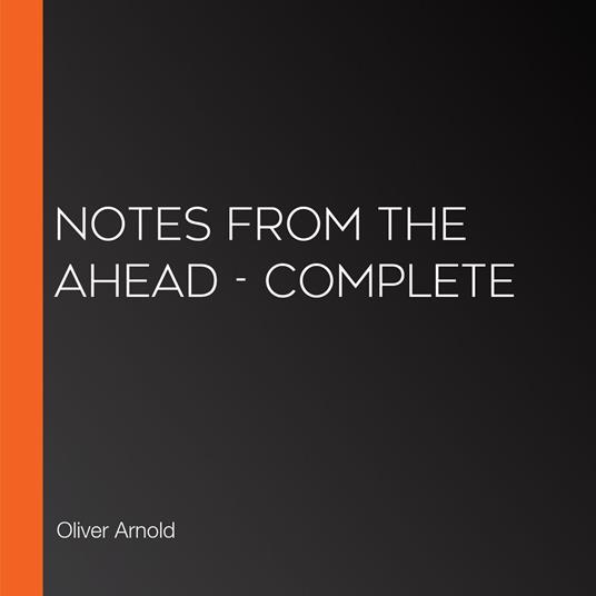 Notes From the Ahead - Complete