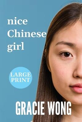 Nice Chinese Girl (Large Print) - Gracie Wong - cover