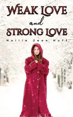 Weak Love and Strong Love - Hollie Jean Huff - cover
