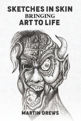 Sketches in Skin Bringing Art to Life - Martin Drews - cover