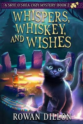 Whispers, Whiskey, and Wishes: A Skye O'Shea Paranormal Cozy Mystery - Rowan Dillon,Christy Nicholas - cover
