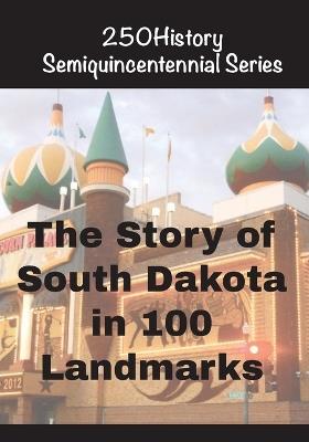 The Story of South Dakota In 100 Landmarks - Doug Gelbert - cover