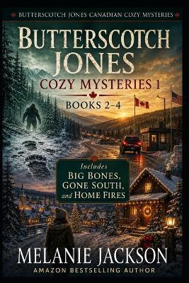 Butterscotch Jones Cozy Mysteries 1 (Books 2-4): Big Bones Gone South Home Fires - Melanie Jackson - cover
