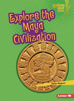 Explore the Maya Civilization - Zelda Wagner - cover
