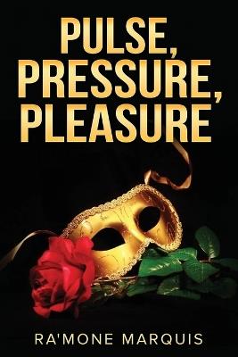 Pulse, Pressure, Pleasure - Ra'mone Marquis - cover