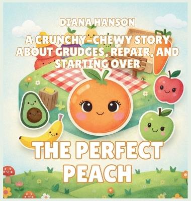 The Perfect Peach: A Gentle Story About Perfectionism and Being Good Enough - Diana Hanson - cover