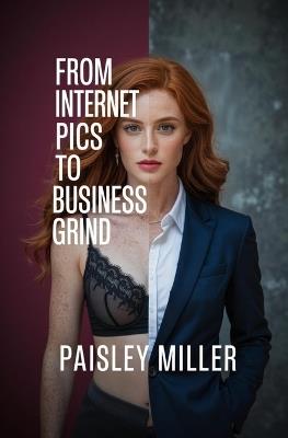 From Internet Pics to the Business Grind - Paisley Miller - cover