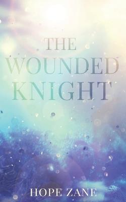 The Wounded Knight - Hope Zane - cover
