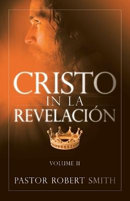 Cristo in La Revelación: Volume II - Pastor Robert Smith - cover