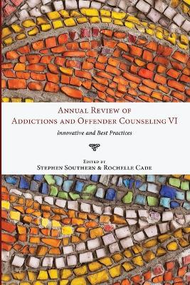 Annual Review of Addictions and Offender Counseling, Volume VI - cover