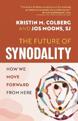 The Future of Synodality: How We Move Forward from Here - Kristin M Colberg,Jos Moons - cover