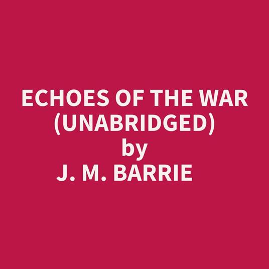Echoes Of The War (Unabridged)