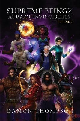 Supreme Beingz III: Aura of Invincibility Volume 3 - Damon Thompson - cover