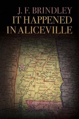 It Happened in Aliceville - J F Brindley - cover