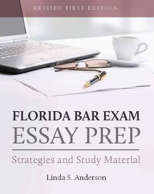 Florida Bar Exam Essay Prep: Strategies and Study Material - Linda S. Anderson - cover