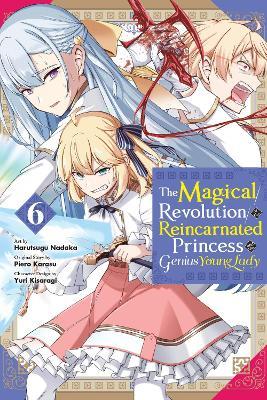 The Magical Revolution of the Reincarnated Princess and the Genius Young Lady, Vol. 6 (manga) - Elena Pizarro Lanzas,Harutsugu Nadaka,Haydn Trowell - cover